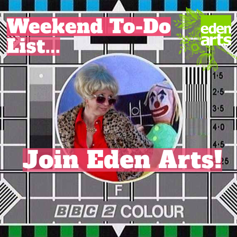 Weekend To-Do list…Join Eden Arts: More ...